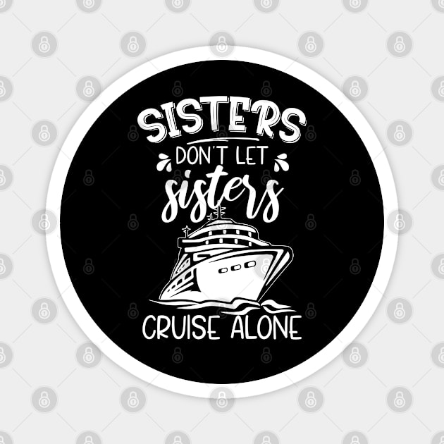 Sisters Cruise Funny Gifts Family Vacation Magnet by chidadesign